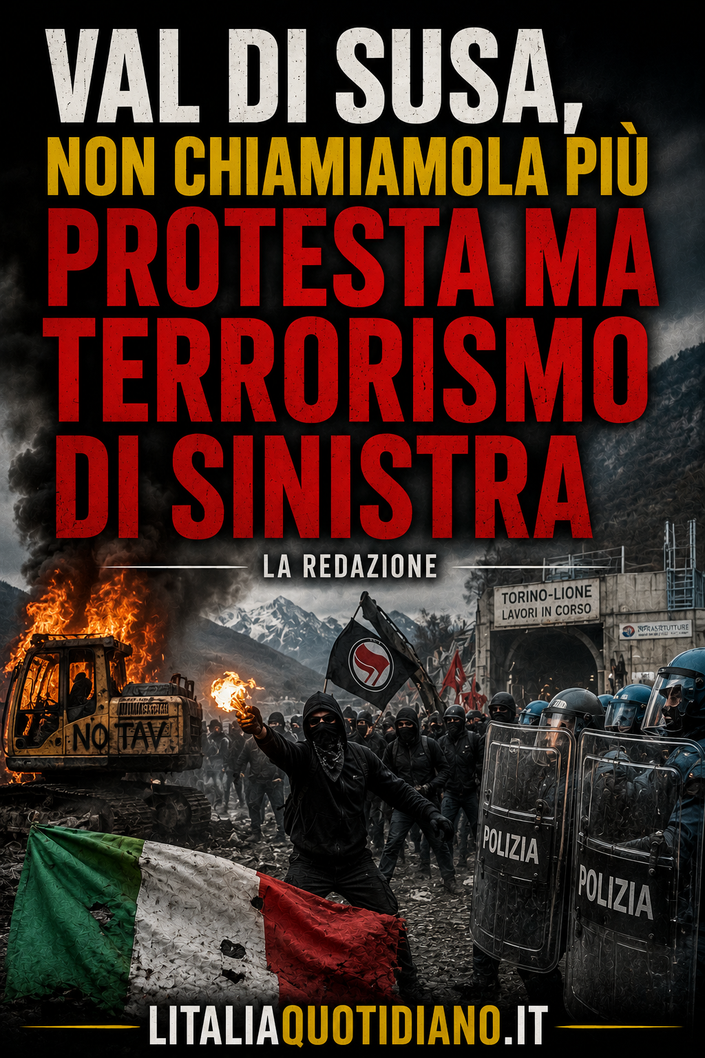 VAL DI SUSA, NON CHIAMIAMOLA PIÙ PROTESTA MA TERRORISMO DI SINISTRA