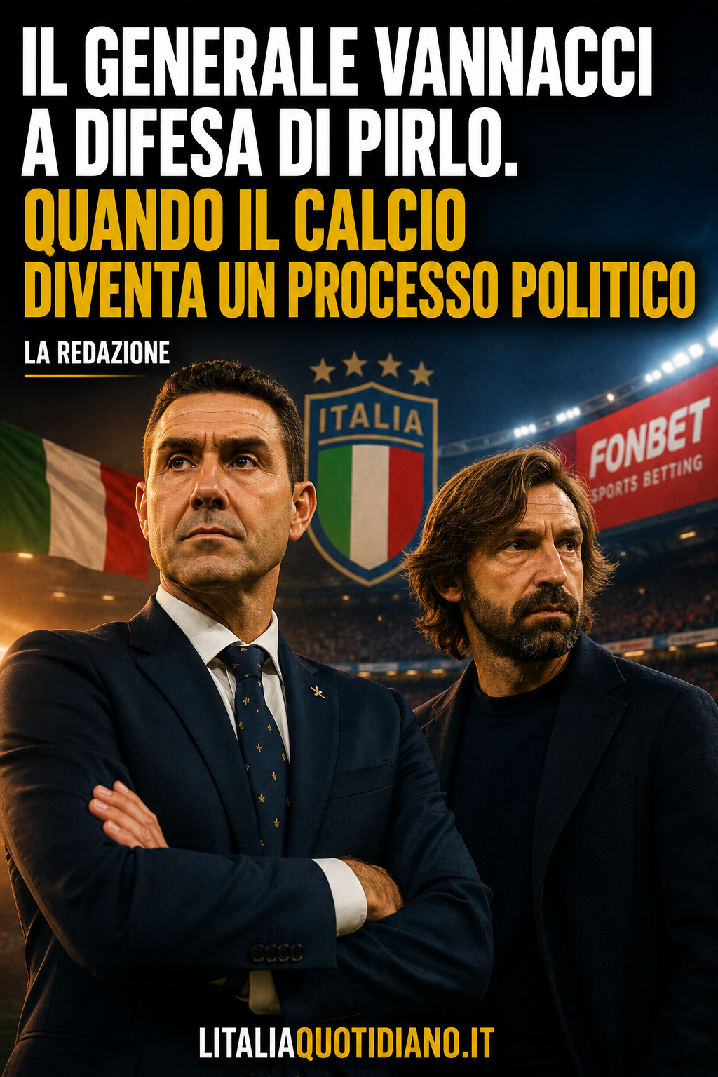 Il generale Vannacci a difesa di Pirlo. Quando il calcio diventa un processo politico