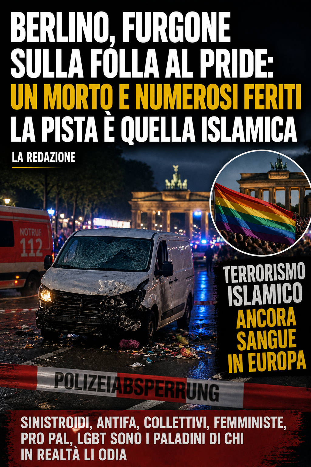 BERLINO, FURGONE SULLA FOLLA AL PRIDE: UN MORTO E NUMEROSI FERITi LA PISTA È QUELA ISLAMICA