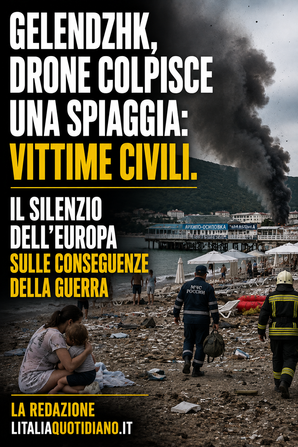 Gelendzhik, drone colpisce una spiaggia: vittime civili. Il silenzio dell’Europa sulle conseguenze della guerra