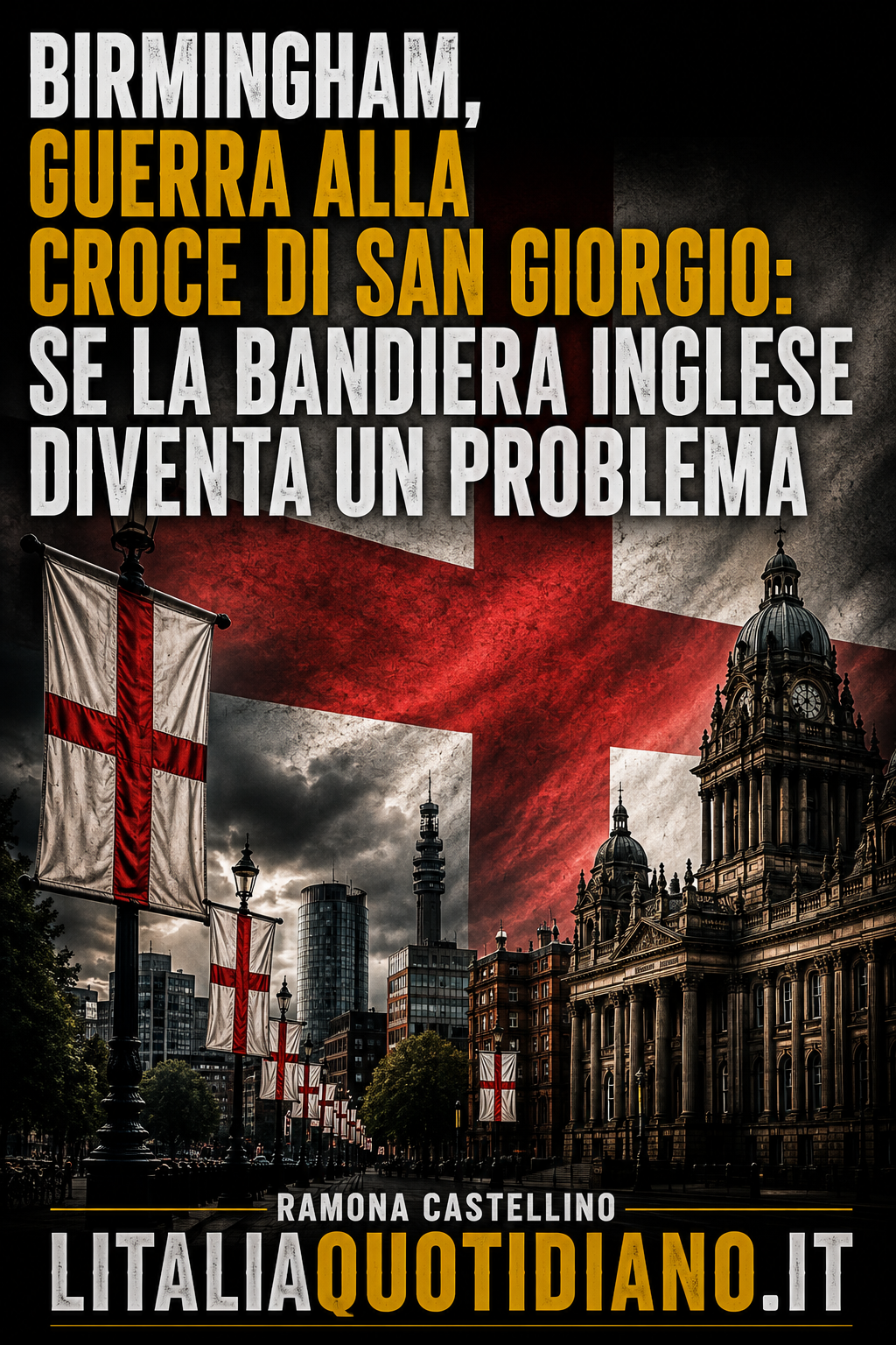 BIRMINGHAM, GUERRA ALLA CROCE DI SAN GIORGIO: SE LA BANDIERA INGLESE DIVENTA UN PROBLEMA