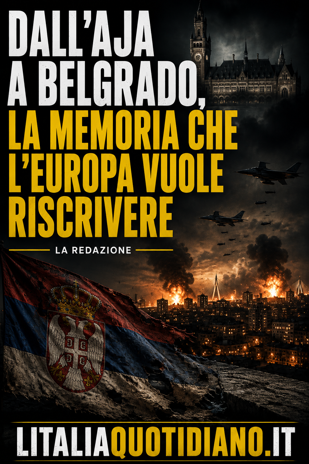 DALL’AJA A BELGRADO, LA MEMORIA CHE L’EUROPA VUOLE RISCRIVERE 