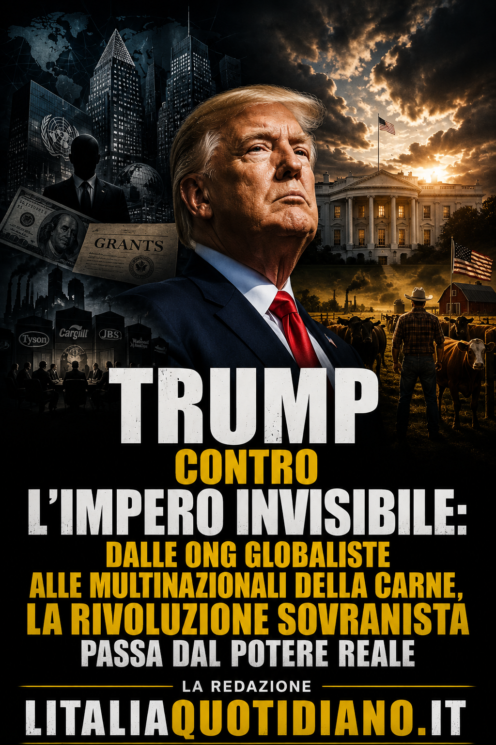 TRUMP CONTRO L’IMPERO INVISIBILE: DALLE ONG GLOBALISTE ALLE MULTINAZIONALI DELLA CARNE, LA RIVOLUZIONE SOVRANISTA PASSA DAL POTERE REALE
