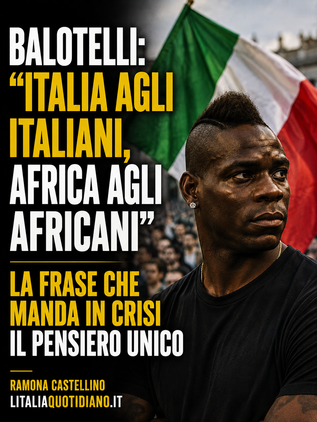 Balotelli: “Italia agli italiani, Africa agli africani”La frase che manda in crisi il pensiero unico