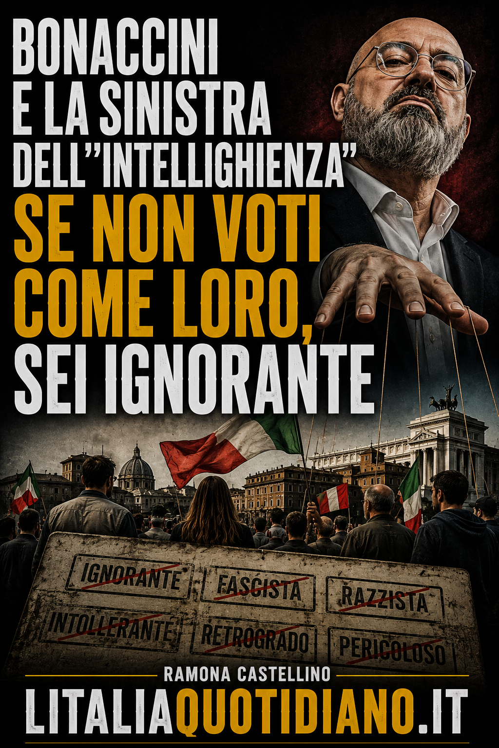 BONACCINI E LA SINISTRA DELL “INTELLIGHIENZA” SE NON VOTI COME LORO, SEI IGNORANTE