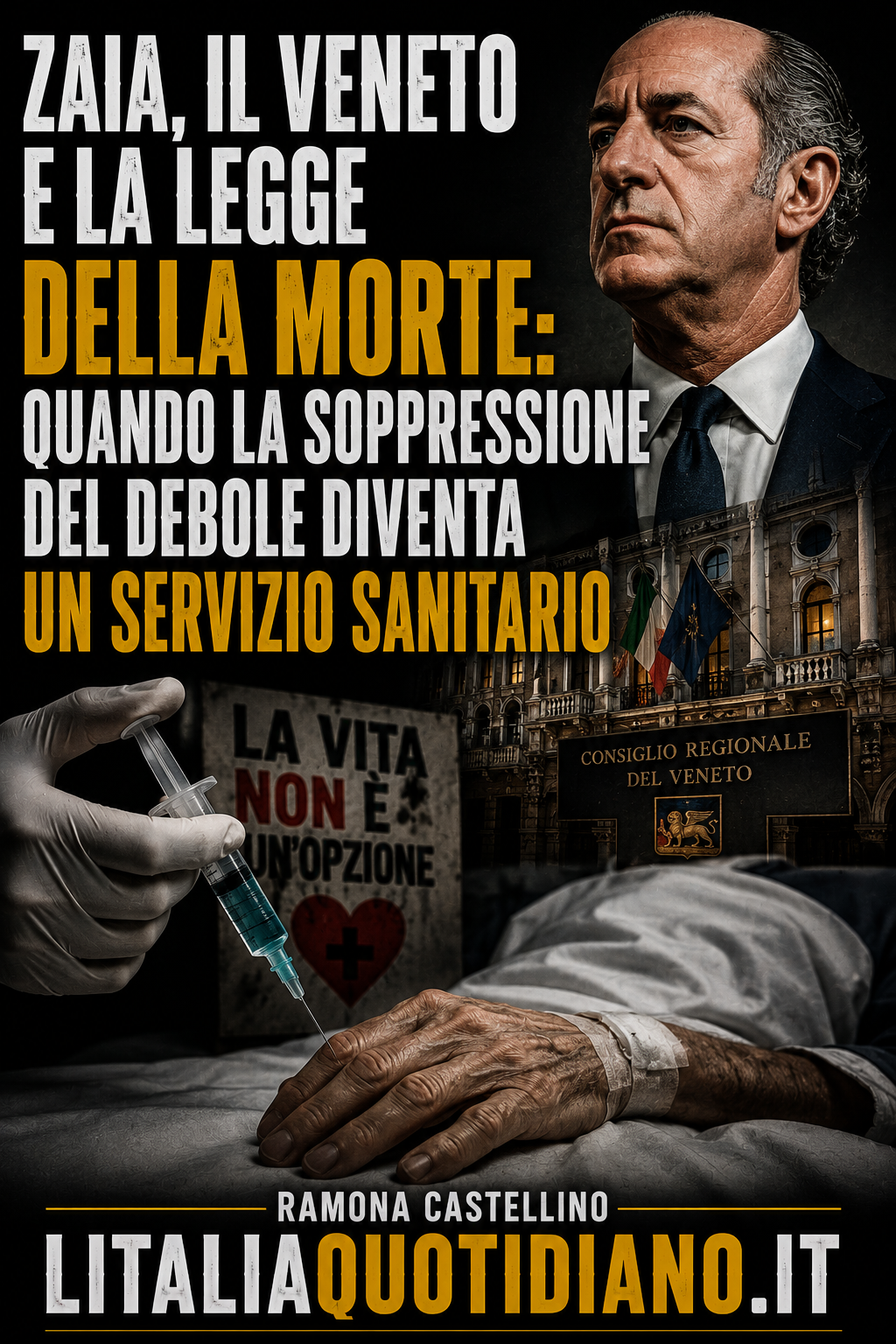 ZAIA, IL VENETO E LA LEGGE DELLA MORTE: QUANDO LA SOPPRESSIONE DEL DEBOLE DIVENTA UN SERVIZIO SANITARIO