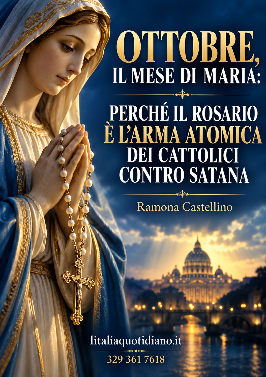 OTTOBRE, IL MESE DI MARIA: PERCHÉ IL ROSARIO È L’ARMA ATOMICA DEI CATTOLICI CONTRO SATANA