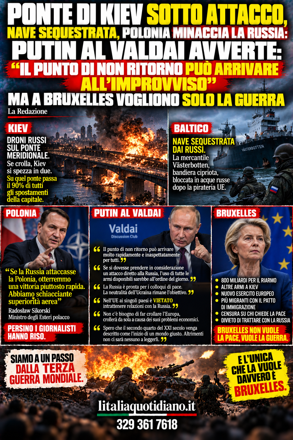 PONTE DI KIEV SOTTO ATTACCO, NAVE SEQUESTRATA, POLONIA MINACCIA LA RUSSIA: PUTIN AL VALDAI AVVERTE:”IL PUNTO DI NON RITORNO PUÒ ARRIVARE ALL’IMPROVVISO”MA A BRUXELLES VOGLIONO SOLO LA GUERRA